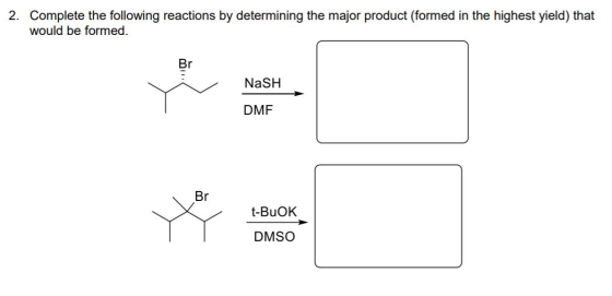 2. Complete the following reactions by determining the major product (formed in the highest yield) that would be formed. NaSH