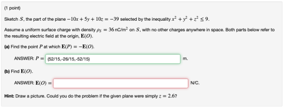 (1 point) Sketch S, the part of the plane - 10x + 5y + 10z = -39 selected by the inequality x2 + y2 + z2 <9. Assume a uniform