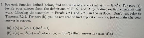 1. For each function defined below, find the value of k such that s(n) = O(nk). For part (a), justify your answer from the de