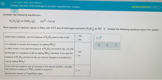 O ENTROPY AND FREE ENERGY Using reaction free energy to predict equilibrium compo... Consider the following equilibrium: N,0.