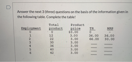 Answer the next 3 (three) questions on the basis of the information given in the following table. Complete the table! Total P