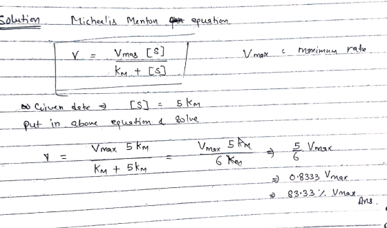 Solution Micheal is Menton que equation... V = L V max s maximum rate... Vmas [s] km. t [s] a Criven deke & [s] = 5km. - put