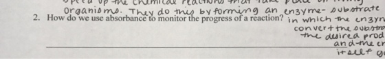 by forming an ensyme- Dubatrate 2. How do we use absorbance to monitor the progress of a reaction? in which ne un3yn and-me er