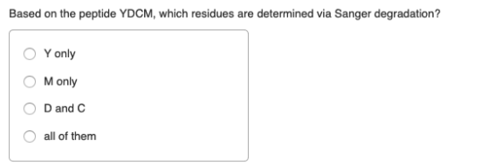 Based on the peptide YDCM, which residues are determined via Sanger degradation? Y only M only D and C all of them