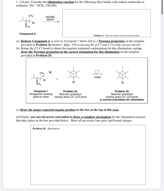 1. [10 pts] Consider the elimination reaction for the following alkyl halide with sodium methoxide in methanol (Na* OCH, CH,O