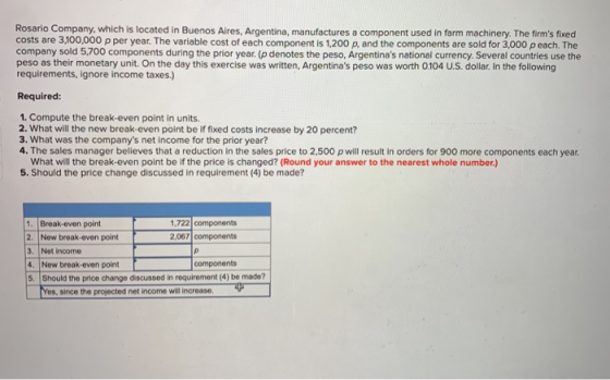 Rosario Company, which is located in Buenos Aires, Argentina, manufactures a component used in farm machinery. The firms fix