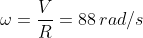 \omega=\frac{V}{R}=88\,rad/s