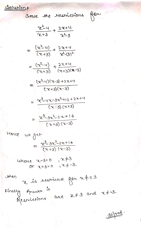 Solution Srate the restrictions for e²4 2x+4 + x+3 22-9 = (224) (x+3) + 2x+4 e²-(3) ² (8-4) (x+3) + 2x+4 (re+3)(2-3) (32-4)(x