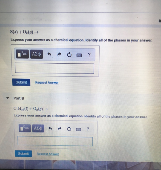 S(s) + O2(g) → Express your answer as a chemical equation. Identify all of the phases in your answer. AEQ m o a ? Submit Requ