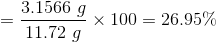 =\frac{3.1566 \ g}{11.72 \ g} \times 100 = 26.95 \%