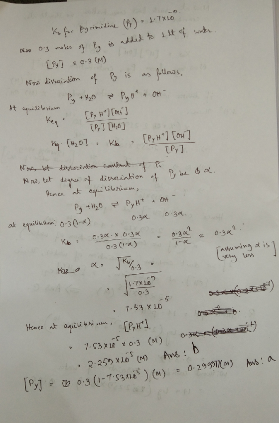 Ko for Pyrimidine (Py) - 2.7450 Now 0.3 moles of l is added to tlt of water. [Py] = 0.3 (M) Keq [Py Ht] [ort] Now dissociatio