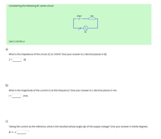 Considering the following RC series circult 270uf Use 3.142 for What is the impedance of the circult (Z) at 140H2? Give your