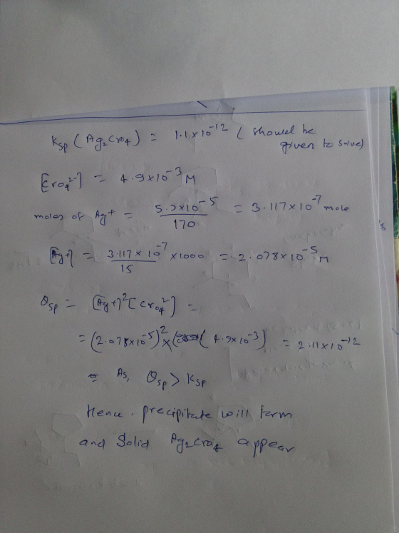 Ksp (Age Croq) = 1.18 10 12 ( showed he given to solve) Erot] - 4.94153 moles of Agt - 5.0*10-s = 3.117x107 mole 6.117 X 1 X