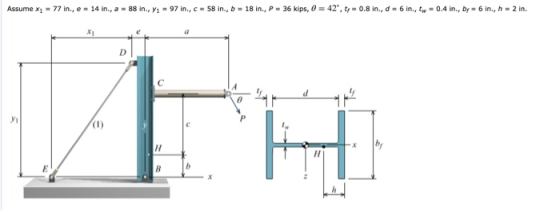 Assume X1 = 7 7 in, e-14 in., а . 88 in, yi . 97 in., c-58 in, b . 18 in., p . 36 kips, θ = 42. t, . 0.8 in, d-6in., t.-0.4 i