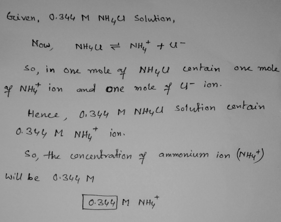 Given, 0.344 M NH GCL Solution, Now, Nhy U & Nyt tu- So, in one mole of NHUU contain one mole of NHition and one mole of er i
