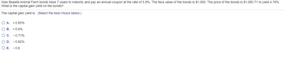 Wee Beastie Animal Farm bonds have 7 years to maturity and pay an annual coupon at the rate of 5.8%. The face value of the bo