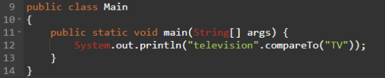 11 9 public class Main 10 { public static void main(String[] args) { 12 System.out.println(television.compareTo(TV)); 13