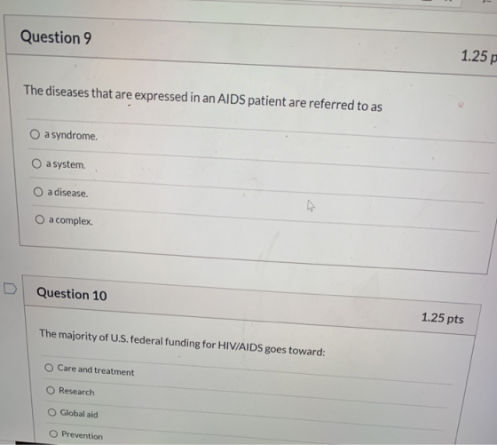 Question 9 1.25 p The diseases that are expressed in an AIDS patient are referred to as O a syndrome. O a system O a disease.