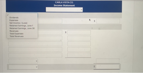 CARLA VISTA CO. Income Statement Dividends Expenses Net Income /(Loss) Retained Earnings, June 1 Retained Earnings, June 30 R