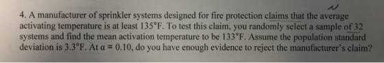 4. A manufacturer of sprinkler systems designed for fire protection claims that the average activating temperature is at leas