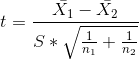 t=\frac{\bar{X_1}-\bar{X_2}}{S*\sqrt{\frac{1}{n_1}+\frac{1}{n_2}}}