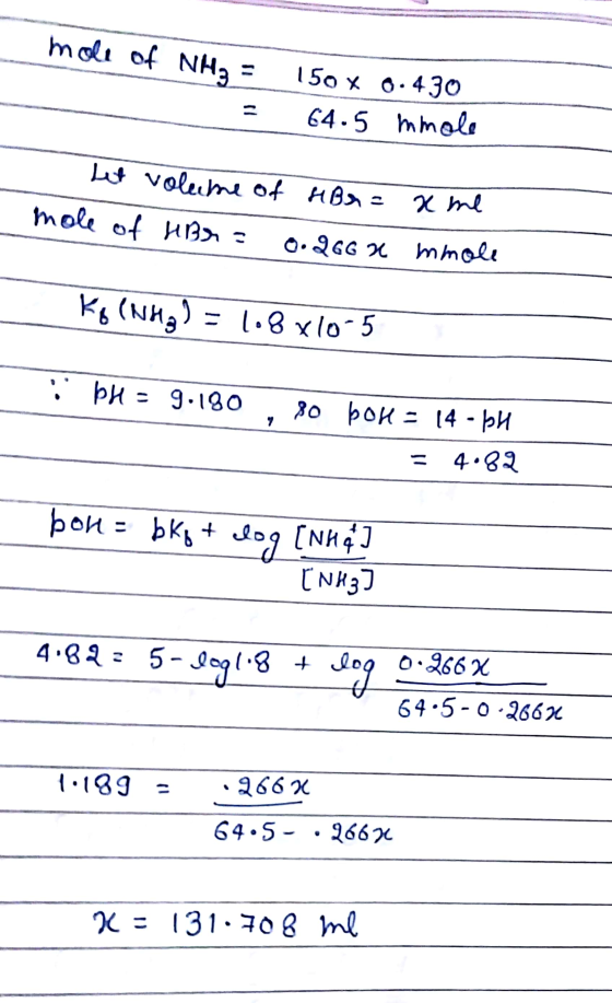 - moll of NH₃ = = 150x 0.430 64.5 mmole Let volume of HBr = mole of HBr = 0.266 x x me mmole | kg (NH2) = (-8 xo 5 : BH = 9.1