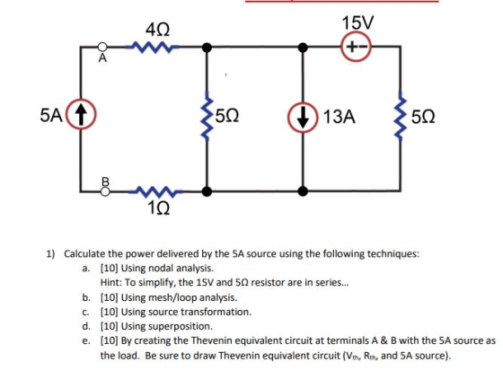 15V 5a {su 13A 350 1) Calculate the power delivered by the 5A source using the following techniques: a. [10] Using nodal anal