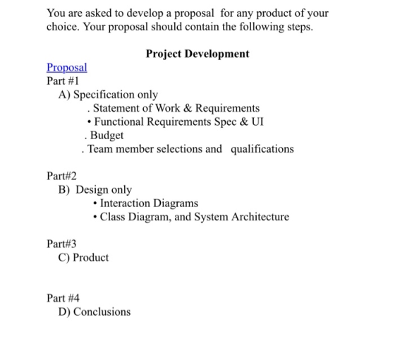 You are asked to develop a proposal for any product of your choice. Your proposal should contain the following steps. Project