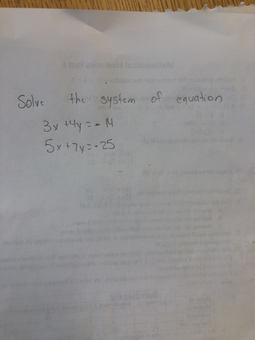 of equation Solve the system 3x + 4y = -14 5x+7 y = -25
