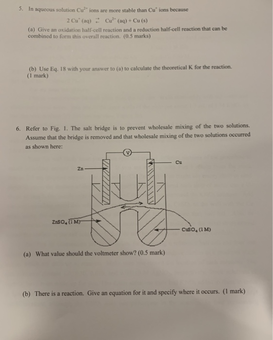 5. In aqueous solution Cuions are more stable than Cu ions because 2 Cu (aq) + Cu (aq) + Cu(s) (a) Give an oxidation hall-ce