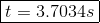oxed{t=3.7034 s}