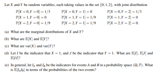 Let X and Y be random variables, each taking values in the set {0,1,2}, with joint distribution P[X = 0,Y = 0) = 1/3 P[x = 0,