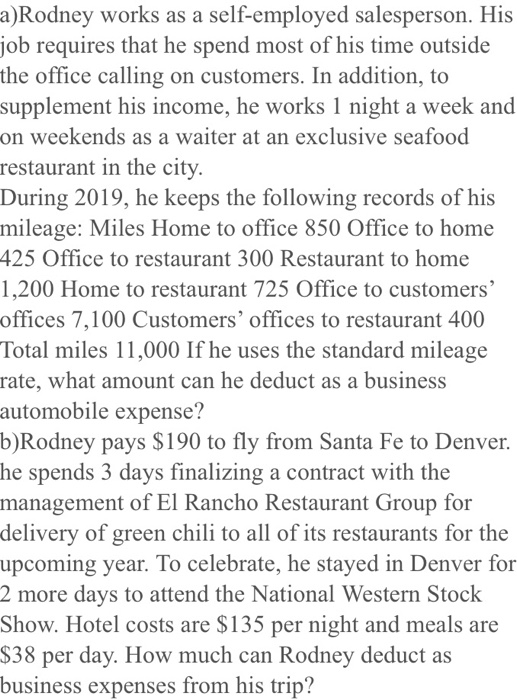 a)Rodney works as a self-employed salesperson. His job requires that he spend most of his time outside the office calling on