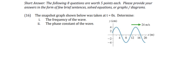 Short Answer: The following 8 questions are worth 5 points each. Please provide your answers in the form of few brief sentenc