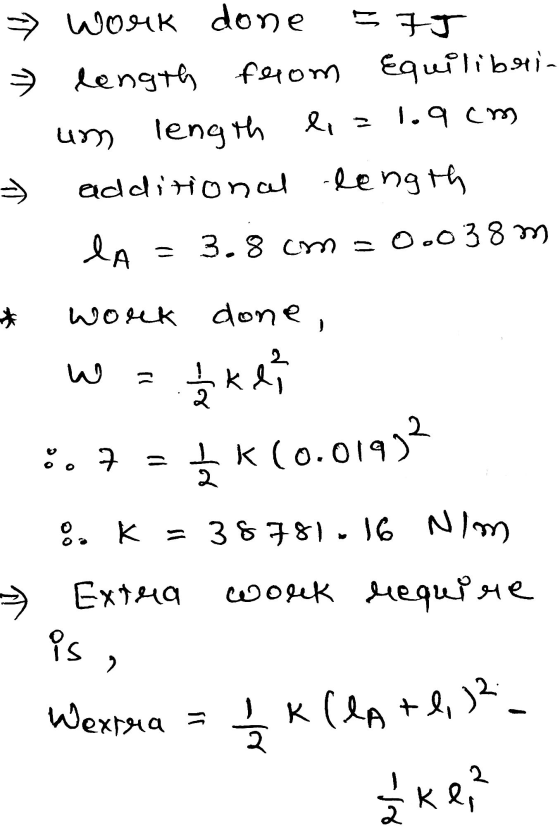 SFJ > Work done » length from Equilibrin 1.9 cm um length length la - additional length lA 3.8 cm=0.038m * N] work done, w 1