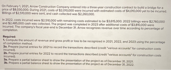 On February 1, 2021, Arrow Construction Company entered into a three-year construction contract to build a bridge for a price