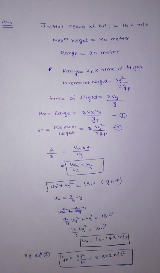 ~ThA-Hal speed of bet( = 18.2 m)S Maxm hegnt = 30 meter. Range= 80 meter maximu me heAgut 2-8p time of flight- 2Vy Oy 3 +eg = 18-2. 13-uy-- 18.2