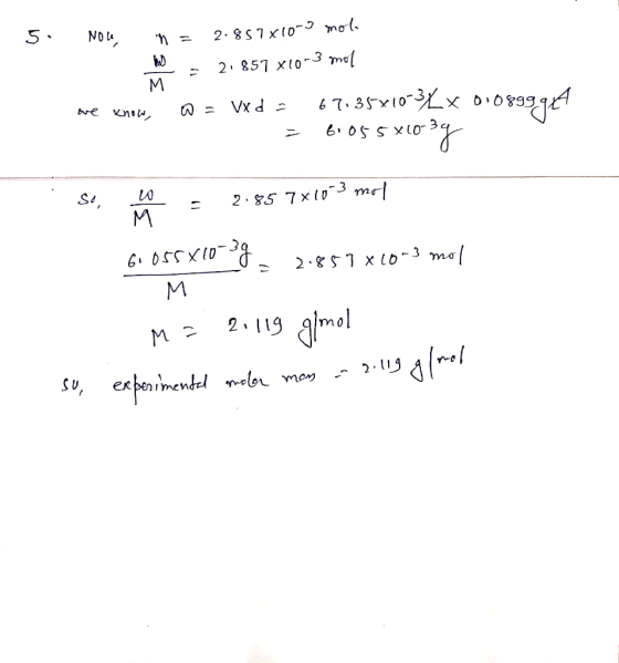 5. M Nou n = 2.857X100 mola = 2.857 X10-3 mol M we know, w = Vx d = 67.35810-34 x 01089996 = 6105 5x1039 = 285 7x10-3 mol 6.