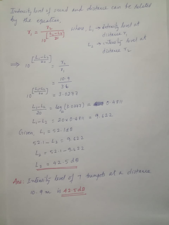 Intensity level of sound and distance can be related by the equation, - 82 where, L, intensity level at - distancer, 7 = - 2
