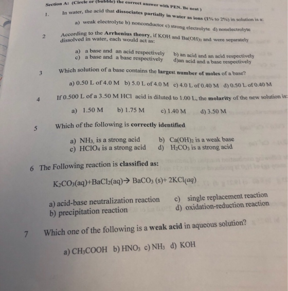Circle or (bubble) the correct answer with PEN. Be neat) Section A: (Circle or (bubble) the 1. In water, the acid that ater,