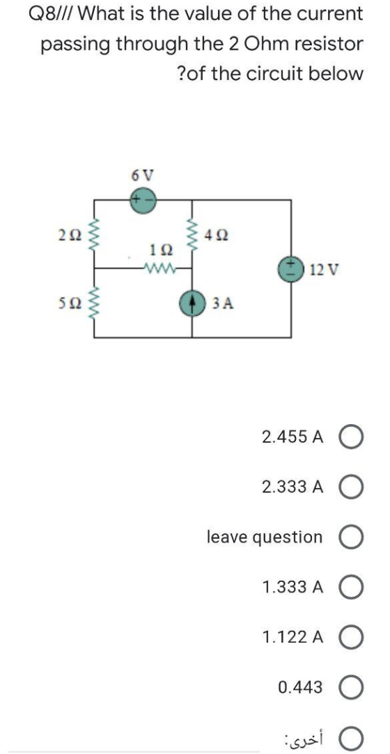Q8/// What is the value of the current passing through the 2 Ohm resistor ?of the circuit below 6 V 222 492 102 12 V w 532 ЗА