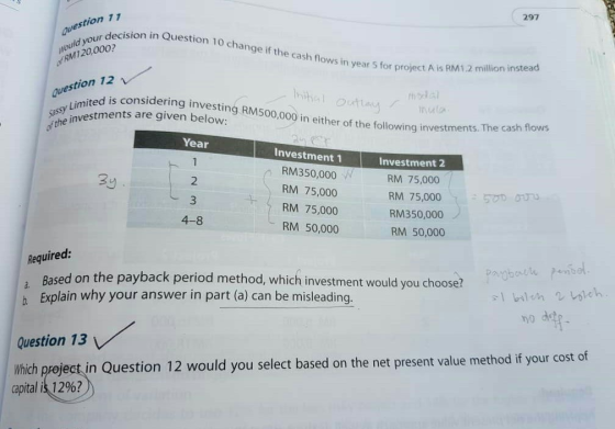 297 in Question 10 change if the cash flows in year 5 for pri question 71 Would your de af RM120.0002 Sin year 5 for project