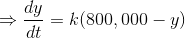 \Rightarrow \frac{dy}{dt}=k(800,000-y)