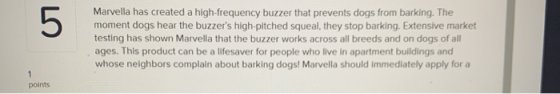 Marvella has created a high-frequency buzzer that prevents dogs from barking. The moment dogs hear the buzzers high-pitched
