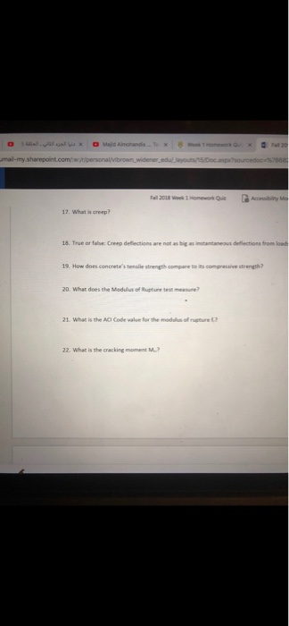 17. What is creep 18. True or false: Creep delections are not as big as intantaneous deflections from load 19. How does concretes tenaile strength compare to its compressive strength? 20. What does the Itodulus of Rupture test measur What does the Medulus of Rupture test mue 21. What is the ACI Code value for the moduus of gture 1 22. What is the cracking moment M