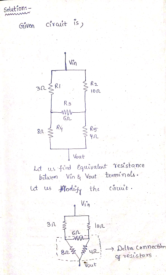 Solution:- Given circuit is, Vin - RI } 32 R2 102 R3 WW GR M R4 En R5 {nu Vout Let us find Equivalent resistance Vout termina