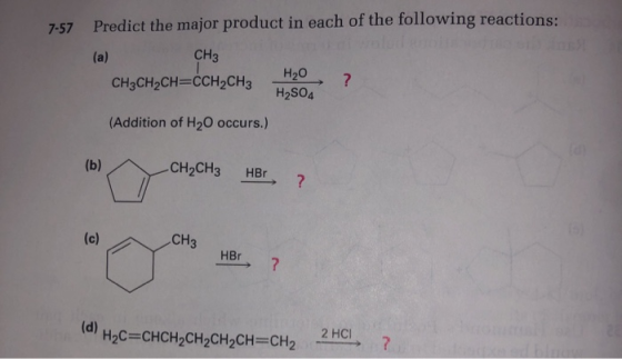 7-57 Predict the major product in each of the following reactions: (a) CH3 H2O CH3CH2CH=CCH2CH3 13 H2SO4 (Addition of H20 occ