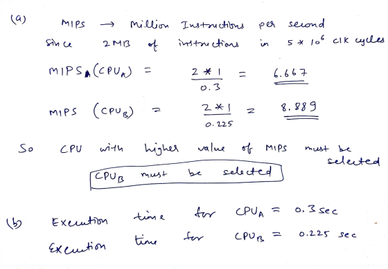 (a) MIPS -> million Instructions per second in 5*106 clk cycles since 2M13 1 instructions MIPSA (CPUA) = 2 * 1 = 6.667 0.3 mi