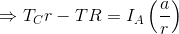 \Rightarrow T_Cr - TR= I_A\left ( \frac{a}{r} \right )