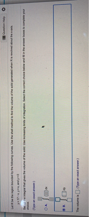 E Question Help Let R be the region bounded by the following curves. Use the shell method to find the volume of the solid gen